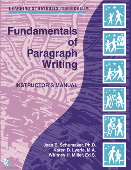 Fundamentals of Paragraph Writing: Instructor's Manual by Jean B. Schumaker, Ph.D., Karen D. Lyerla, M.A., Whitney H. Miller, Ed.S. Part of the Learning Strategies Curriculum. Published by Edge Enterprises.